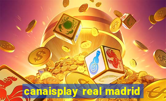 canaisplay real madrid